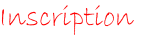 Inscription